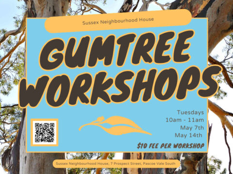 blue and yellow text for Gumtree Workshops at Sussex Neighbourhood House, tuesday may 7th and may 14th. gumtree and gum leaves as background and decals images in yellow. with qr code to sign up online