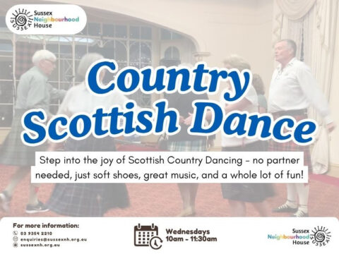 Flyer for Country Scottish Dance at Sussex Neighbourhood House. Promotes lively weekly dance sessions on Wednesdays, 10 AM – 11:30 AM. Text notes no partner is required, just soft shoes and a love of great music. Background image shows people dancing in kilts inside a hall. Contact info and logo are included.