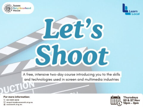 A movie clapperboard sits behind large text that reads “Let’s Shoot”, promoting a free 2-day introductory course in screen and multimedia skills at Sussex Neighbourhood House.