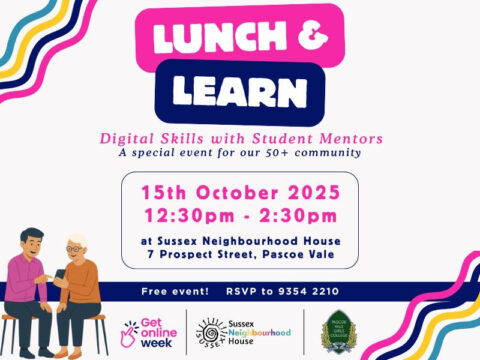 Flyer for “Lunch & Learn” – a free digital skills session with student mentors for people aged 50+, held on 15th October 2025 from 12:30–2:30pm at Sussex Neighbourhood House, Pascoe Vale. Includes logos for Get Online Week, Sussex Neighbourhood House, and Pascoe Vale Girls College. Illustration of a young person helping an older adult with a phone.