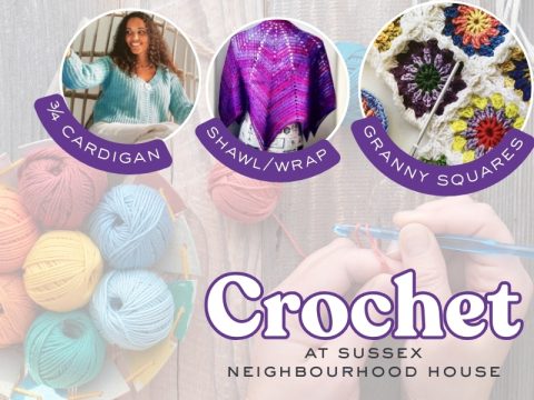 Crochet class promo showing yarn, hands crocheting, and example projects including a 3/4 cardigan, shawl or wrap, and granny squares, with the text &ldquo;Crochet at Sussex Neighbourhood House.&rdquo;
