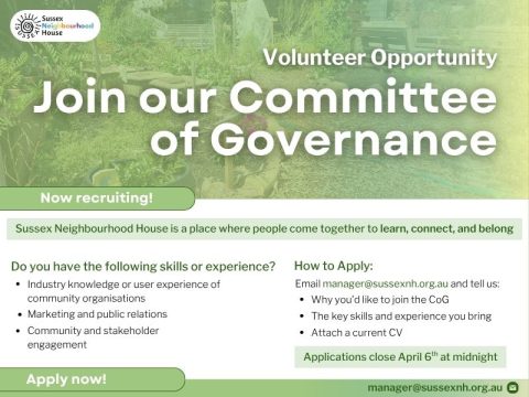 Green flyer for Sussex Neighbourhood House promoting a &ldquo;Volunteer Opportunity &ndash; Join our Committee of Governance.&rdquo; Includes brief description of the organisation, desired skills (community sector experience, marketing, stakeholder engagement), and application instructions with a closing date of April 6.