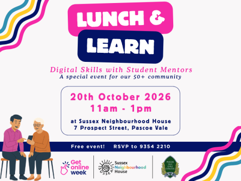 Lunch & Learn: free digital skills event with student mentors for adults 50+, 20 October 2026, 11am&ndash;1pm at Sussex Neighbourhood House, 7 Prospect Street, Pascoe Vale. RSVP: 9354 2210.